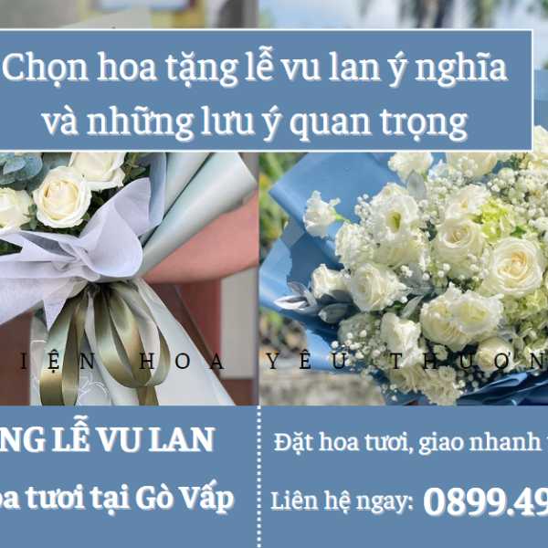 Chọn hoa tặng lễ vu lan ý nghĩa và những lưu ý quan trọng